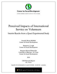 Perceived Impacts of International Service on Volunteers Interim Results from a Quasi-Experimental Study Amanda Moore McBride Center for Social Development Benjamin J. Lough