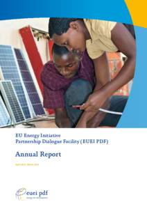 EU Energy Initiative Partnership Dialogue Facility ( EUEI PDF ) Annual Report April 2013 – March 2014