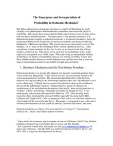 The Emergence and Interpretation of Probability in Bohmian Mechanics1 The Bohm interpretation of quantum mechanics is capable of illustrating, by itself, virtually every philosophical and foundational conundrum associate