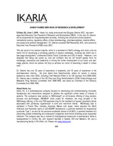 IKARIA® NAMES NEW HEAD OF RESEARCH & DEVELOPMENT Clinton, NJ, June 1, 2010 – Ikaria, Inc. today announced that Douglas Greene, M.D., has been appointed Executive Vice President of Research and Development (R&D). In th