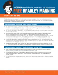 TOGETHER WE STAND FOR TRUTH, TRANSPARENCY, AND ACCOUNTABILITY!  OUR CORE BELIEFS The Bradley Manning Support Network has several core messages which we seek to convey when speaking to the public, recruiting volunteers, a