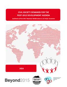 CIVIL SOCIETY DEMANDS FOR THE POST-2015 DEVELOPMENT AGENDA Synthesis of Post 2015 National Deliberations in 10 Asian Countries ASIA