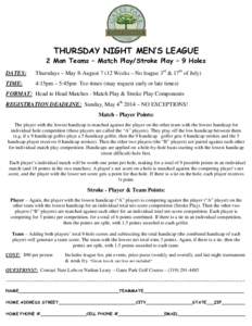 THURSDAY NIGHT MEN’S LEAGUE  2 Man Teams – Match Play/Stroke Play – 9 Holes DATES:  Thursdays – May 8-August[removed]Weeks – No league 3rd & 17th of July)