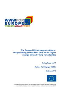 The Europe 2020 strategy at midterm: Disappointing assessment calls for an urgent change driven by long run priorities Policy Paper no 17 Author: Karl Aiginger (WIFO)