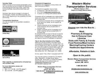 Volunteer Rides WMTS volunteer drivers furnish transportation which can’t be provided by bus for DHHS (non MaineCare), Child Development Services (CDS), United Way Community Rides, SeniorsPlus Elder Rides and others.