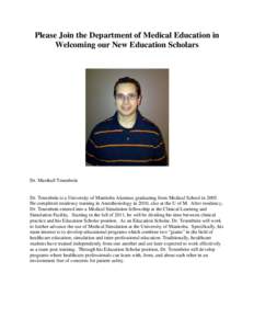 Please Join the Department of Medical Education in Welcoming our New Education Scholars Dr. Marshall Tenenbein  Dr. Tenenbein is a University of Manitoba Alumnus graduating from Medical School in 2005.