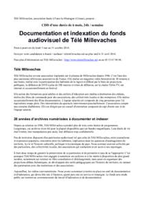 Télé Millevaches, association basée à Faux-la-Montagne (Creuse), propose :  CDD d’une durée de 6 mois, 24h / semaine Documentation et indexation du fonds audiovisuel de Télé Millevaches