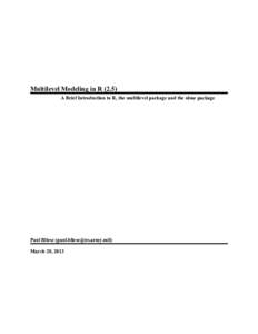 Multilevel Modeling in RA Brief Introduction to R, the multilevel package and the nlme package Paul Bliese () March 28, 2013