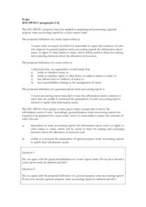 Scope (ED AWAS 1: paragraphs 2-4) The ED AWAS 1 proposes that it be applied in preparing and presenting a general purpose water accounting report for a water report entity. The proposed definition of a water report entit