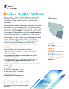 MESQUITE SOLAR COMPLEX Sempra U.S. Gas & Power’s 4,000-acre Mesquite Solar complex will tap into some of the most intense solar resources in the U.S. to generate up to 700 megawatts (MW) of photovoltaic (PV) solar powe