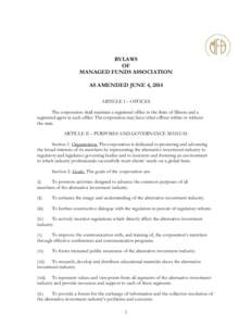 BYLAWS OF MANAGED FUNDS ASSOCIATION AS AMENDED JUNE 4, 2014 ARTICLE I – OFFICES The corporation shall maintain a registered office in the State of Illinois and a