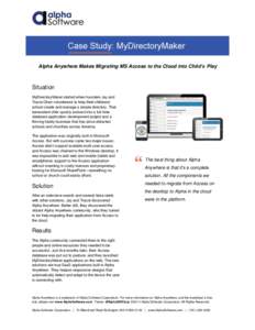 Alpha Anywhere Makes Migrating MS Access to the Cloud into Child’s Play  Situation MyDirectoryMaker started when founders Jay and Tracie Oken volunteered to help their childrens’ school create and manage a simple dir