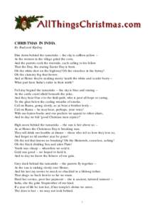 CHRISTMAS IN INDIA By Rudyard Kipling Dim dawn behind the tamerisks -- the sky is saffron-yellow -As the women in the village grind the corn, And the parrots seek the riverside, each calling to his fellow That the Day, t