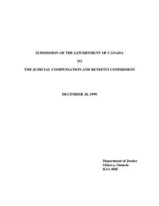 SUBMISSION OF THE GOVERNMENT OF CANADA TO THE JUDICIAL COMPENSATION AND BENEFITS COMMISSION DECEMBER 20, 1999