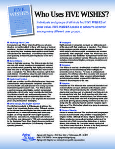 Who Uses FIVE WISHES ? Individuals and groups of all kinds find FIVE WISHES of great value. FIVE WISHES speaks to concerns common among many different user groups...  <<Adults Age 18 and Older