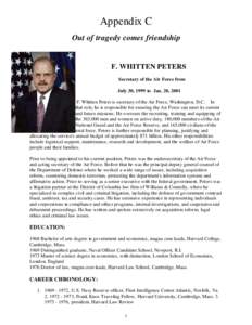 Appendix C Out of tragedy comes friendship F. WHITTEN PETERS Secretary of the Air Force from July 30, 1999 to Jan. 20, 2001