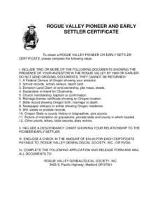 ROGUE VALLEY PIONEER AND EARLY SETTLER CERTIFICATE To obtain a ROGUE VALLEY PIONEER OR EARLY SETTLER CERTIFICATE, please complete the following steps: