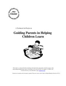 A Technical Aid Packet on  Guiding Parents in Helping Children Learn  *The Center is co-directed by Howard Adelman and Linda Taylor and operates under the auspices of the