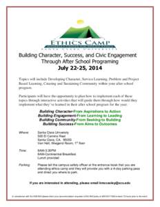 Building Character, Success, and Civic Engagement Through After School Programing July 22-25, 2014 Topics will include Developing Character, Service Learning, Problem and Project Based Learning, Creating and Sustaining C