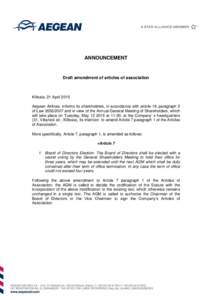 ANNOUNCEMENT  Draft amendment of articles of association Kifissia, 21 April 2015 Aegean Airlines, informs its shareholders, in accordance with article 19, paragraph 2