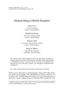 ETHICS & BEHAVIOR, 13(2), 173–189 Copyright © 2003, Lawrence Erlbaum Associates, Inc. Medical Slang in British Hospitals Adam T. Fox St. Mary’s Hospital