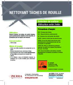 NETTOYANT TACHES DE ROUILLE Entretien de surface Utilisation extér./intér. Précautions d’emploi R34 : Provoque des brûlures.