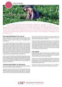 Fact sheets  Wildlife diseases Human activities and environmental changes are resulting in new infectious disease dynamics and new patterns favourable to pathogens spreading both geographically and between species as wel