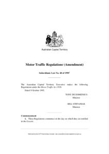 Australian Capital Territory  Motor Traffic Regulations1 (Amendment) Subordinate Law No. 40 of[removed]The Australian Capital Territory Executive makes the following