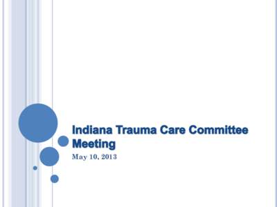 May 10, 2013  HOSPITALS REPORTING TO THE INDIANA TRAUMA REGISTRY – QUARTER 4 District 1 Methodist Northlake