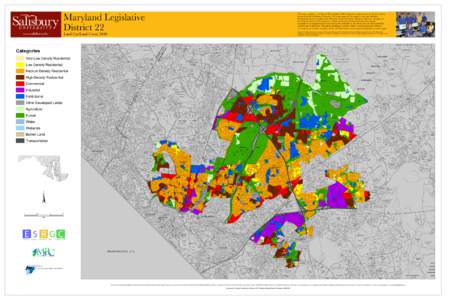 Maryland Legislative District 22 This map, a product of the Eastern Shore Regional GIS Cooperative, is presented to you by the students, faculty and staff of Salisbury University. We deeply appreciate the support and res