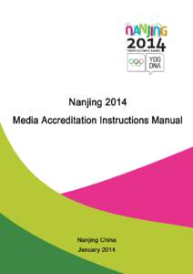 Nanjing 2014 Media Accreditation Instructions Manual January 2014 Copyright © 2014, NYOGOC. All rights reserved.