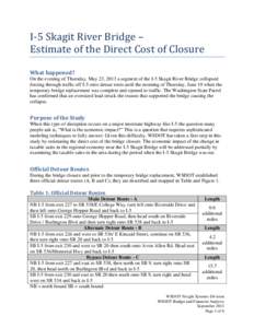 I-5 Skagit River Bridge – Estimate of the Direct Cost of Closure What happened? On the evening of Thursday, May 23, 2013 a segment of the I-5 Skagit River Bridge collapsed forcing through traffic off I-5 onto detour ro