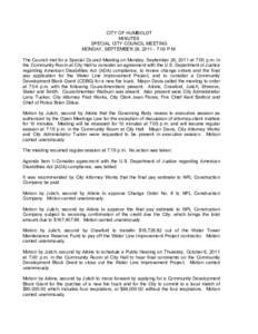 CITY OF HUMBOLDT MINUTES SPECIAL CITY COUNCIL MEETING MONDAY, SEPTEMBER 26, :00 P.M. The Council met for a Special Council Meeting on Monday, September 26, 2011 at 7:00 p.m. in the Community Room at City Hall to 