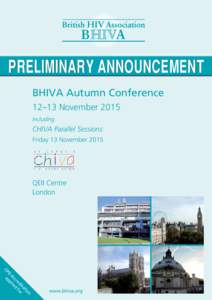 PRELIMINARY ANNOUNCEMENT BHIVA Autumn Conference 12–13 November 2015 including  CHIVA Parallel Sessions