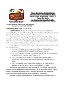 Paseo Del Norte/I-25 Interchange Reconstruction Project Plans Major Traffic Switch & Complete Closure of Paseo Del Norte for Weekend of July 25-27, 2014 Closure Needed to Shift Traffic to New Overpass