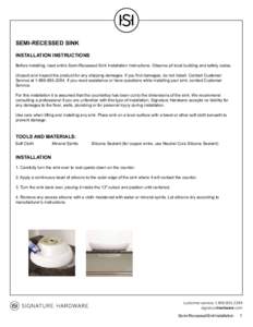 SEMI-RECESSED SINK INSTALLATION INSTRUCTIONS Before installing, read entire Semi-Recessed Sink Installation Instructions. Observe all local building and safety codes. Unpack and inspect the product for any shipping damag