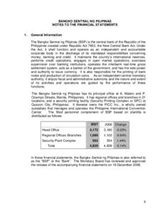 BANGKO SENTRAL NG PILIPINAS NOTES TO THE FINANCIAL STATEMENTS 1. General Information The Bangko Sentral ng Pilipinas (BSP) is the central bank of the Republic of the