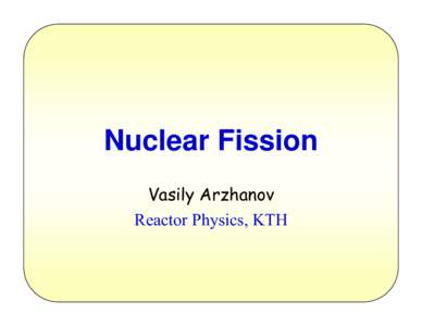 Nuclear technology / Nuclear chemistry / Radioactivity / Nuclear fission / Spontaneous fission / Ternary fission / Neutron source / Delayed neutron / Neutron / Physics / Nuclear physics / Chemistry