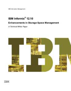 IBM Information Management  IBM Informix® 12.10 Enhancements in Storage Space Management A Technical White Paper