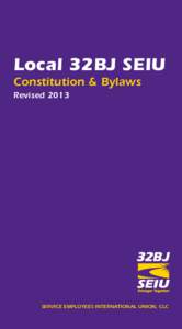 Local 32BJ SEIU Constitution & Bylaws Revised 2013 SERVICE EMPLOYEES INTERNATIONAL UNION, CLC