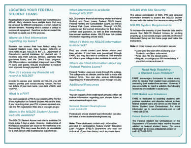 LOCATING YOUR FEDERAL STUDENT LOANS Keeping track of your student loans can sometimes be difficult. Many students have multiple loans that may be serviced by different companies, or even owned by different lenders. Knowi