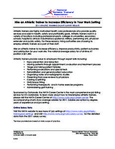 Hire an Athletic Trainer to Increase Efficiency in Your Work Setting 2011 ATHLETIC TRAINING SALARY SURVEY RESULTS Athletic trainers are highly motivated health care professionals who provide quality services and assist i