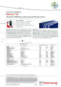 Product Data Sheet, MayMakrolon® AR Abrasion-resistant solid polycarbonate sheet Your benefits: • extreme impact strength