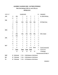 ACADEMIC CALENDAR GRID - DAYTIME OFFERINGS Start time between 8:00 a.m. and 3:30 p.m. SPRING 2016 WEEK OF: JAN.