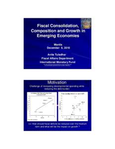 Fiscal Consolidation, Composition and Growth in Emerging Economies Manila December 9, 2010 Anita Tuladhar