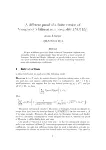 A different proof of a finite version of Vinogradov’s bilinear sum inequality (NOTES) Adam J Harper 16th October 2011 Abstract We give a different proof of a finite version of Vinogradov’s bilinear sum