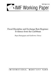 Fiscal Discipline and Exchange Rate Regimes: Evidence from the Caribbean; Rupa Duttagupta and Guillermo Tolosa; IMF Working Paper[removed]; May 1, 2006