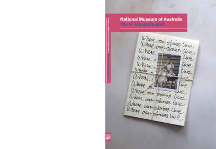 National Museum of Australia 10–11 Annual Report  National Museum of Australia 10–11 Annual Report  National Museum
