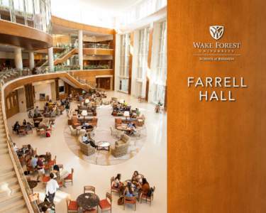 FA RREL L H A LL The impact of Farrell Hall will be felt in many ways. Students, faculty and staff are inspired by the interpersonal and interdisciplinary collaboration that defines the Wake Forest University experience