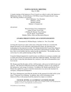 TOWN COUNCIL MEETING May 22, 2006 A regular meeting of the Jamestown Town Council was called to order at the Jamestown Philomenian Library, 26 North Road at 7:05 PM by Council President David J. Long. The following membe